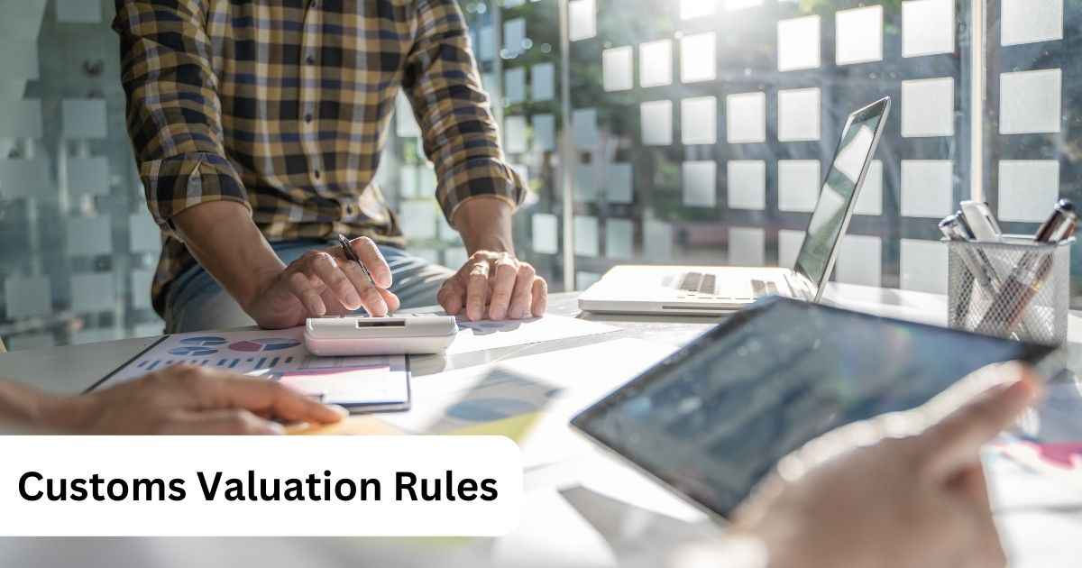 Valuation of Imported Goods & Calculation of Customs Duty – Customs Valuation Rules